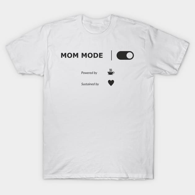 MOM MODE T-Shirt by aceofspace